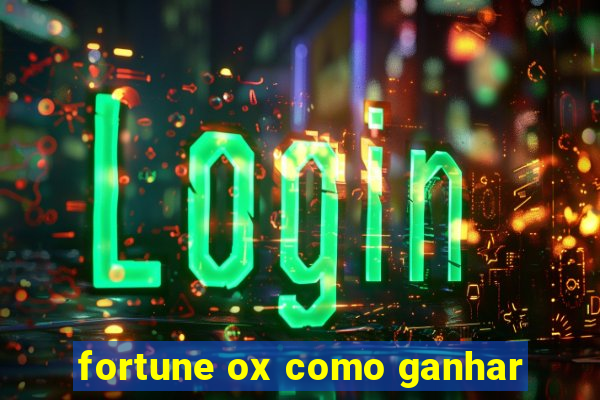 fortune ox como ganhar